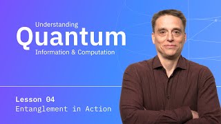 Entanglement in Action  Understanding Quantum Information amp Computation  Lesson 04 [upl. by Muriel361]