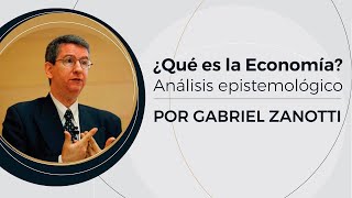 ¿Qué es la Economía  Análisis Epistemológico  Prof Gabriel Zanotti  110 [upl. by Ronoc]