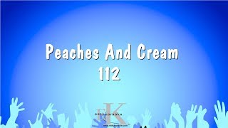 Peaches And Cream  112 Karaoke Version [upl. by Hseyaj]