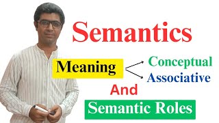 Semantics  Meaning amp its Types Conceptual Associative  Semantic Role  Denotation amp Connotation [upl. by Dart]