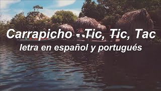 Carrapicho  Tic Tic Tac letra en español portuguese lyrics 🇧🇷🇪🇸 [upl. by Moskow]