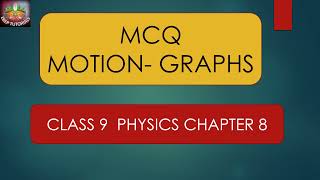 MCQ CHAPTER 8 MOTION  GRAPHS  CLASS 9  PHYSICS  CBSE [upl. by Hayidan]