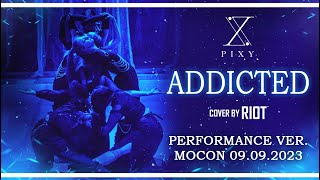 LIVE PERFORMANCE PIXY  Addicted cover by RIOT on MOCon 09092023 [upl. by Tempa]