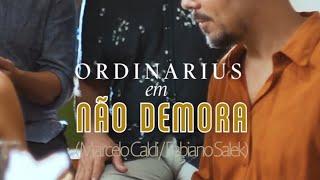 Ordinarius em quotNão Demoraquot Fabiano SalekMarcelo Caldi [upl. by Annmaria]