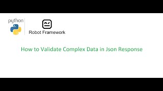 Robot Framework Beginner Class 11 How to Validate Complex Data in Json Response  Robot Framework [upl. by Ellenet]