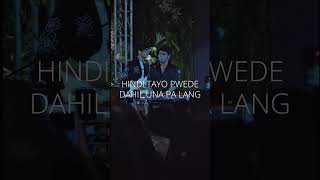 Hindi Tayo Pwede Live [upl. by Aldon]