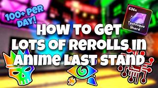 How To Get LOTS Of Rerolls In Anime Last Stand Quick Non AFK  AFK Methods [upl. by Hcelemile]