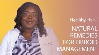 Natural Remedies For Fibroid Management  Healthy Her [upl. by Atteuqihc]