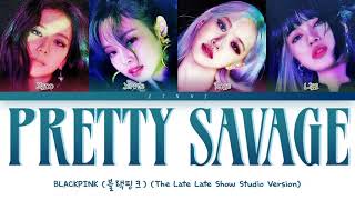 BLACKPINK  quotPretty Savagequot The Late Late Show with James Corden Lyrics Color Coded Lyrics [upl. by Korrie]