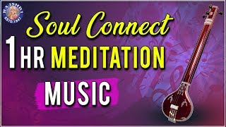 Tanpura  1 Hr Meditation Music  Soul Connect  Relaxing amp Calming Music For Stress Relief [upl. by Anahsed]