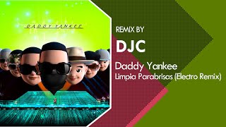 Daddy Yankee  Limpia Parabrisas🔥 Electro Remix DJC 😎 [upl. by Wilonah]