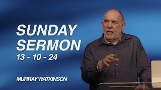 Sunday Sermon  October 13 2024  Murray Watkinson [upl. by Queena]