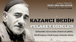 Kazancı Bedih  Felaket Dideler [upl. by Lemrej]