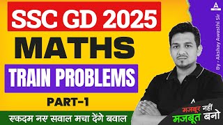 SSC GD 2025 Maths Class  Maths TRAIN PROBLEMS for SSC GD  Part 1  Akshay Awasthi [upl. by Haelahk]