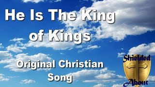 He Is The King of Kings  Original Christian Song [upl. by Zirtaeb]