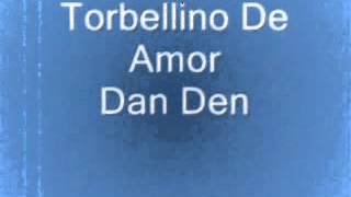 Torbellino de amor Dan Den [upl. by Lanna]