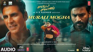 Murali Mogha Audio Song Galatta Kalyaanam A R Rahman  Akshay K Sara AK Dhanush Aanand L Rai [upl. by Fonzie]