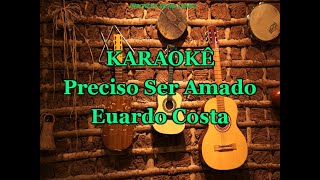 Karaokê Preciso Ser Amado  Eduardo Costa [upl. by Nies609]