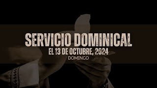 Servicio Dominical 13 De Octubre 2024 [upl. by Ardnyk911]