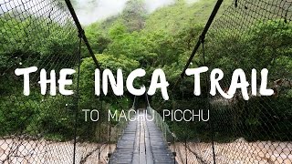 Hiking the Inca Trail to Machu Picchu Documentary [upl. by Aiyram]