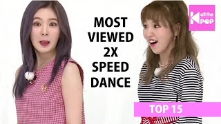 TOP 15 Most Viewed KPop 2x Speed Dance  January 2017 [upl. by Dorrej]