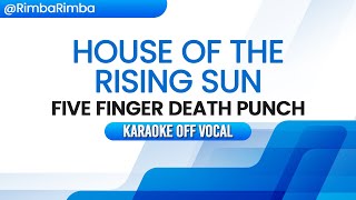 House of the Rising Sun  Five Finger Death Punch KARAOKE OFF VOCAL [upl. by Amador916]