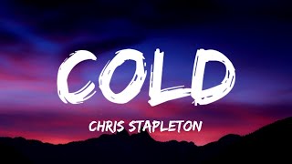 Chris Stapleton  Cold Lyrics [upl. by Marilou771]