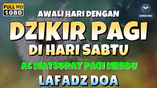 DZIKIR PAGI di HARI SABTU PEMBUKA PINTU REZEKI  ZIKIR PEMBUKA PINTU REZEKI  Dzikir Mustajab Pagi [upl. by Antonina]