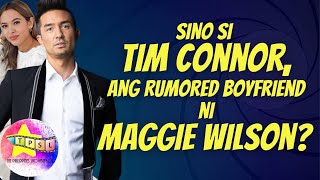 Sino si Tim Connorang Rumored Boyfriend ni Maggie Wilson [upl. by Lauer17]