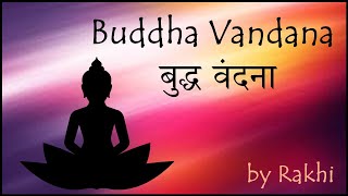 Buddha Vandana  बुद्ध वंदना recited by Rakhi [upl. by Yelrihs427]