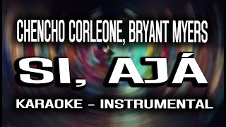 Chencho Corleone Bryant Myers  Si Ajá KARAOKE  INSTRUMENTAL [upl. by Fenella873]