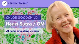 Chloe Goodchild  Heart Sutra OM singing meditation video [upl. by Asirac461]