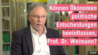 Können Ökonomen politische Entscheidungen beeinflussen Prof Dr Weimann [upl. by Ursala78]