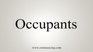 How To Say Occupants [upl. by Swerdna]