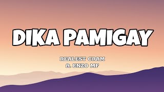 Dika Pamigay  Realest Cram ft Enzo MF Lyrics [upl. by Gerkman]