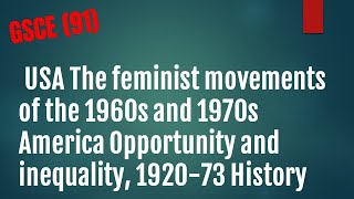 USA The feminist movements of the 1960s and 1970s America Opportunity and inequality 1920 73 Histor [upl. by Alegnatal759]