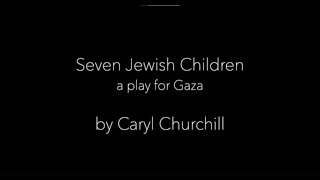 Seven Jewish Children by Caryl Churchill [upl. by Eittap]