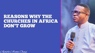 REASONS WHY THE CHURCHES IN AFRICA DONT GROW  APOSTLE AROME OSAYI [upl. by Aihsein350]