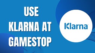 HOW TO USE KLARNA AT GAMESTOP Easy [upl. by Acinoed]