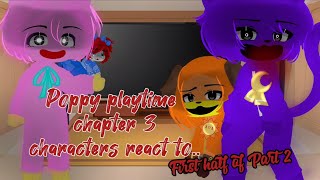 Poppy Playtime chapter 3 characters react to… II First half of Part2 II My AU II 💙🤍⭐️ [upl. by Trista]