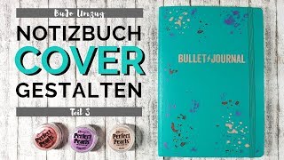 DIY Notizbuch Cover gestalten  Bullet Journal Umzug Teil 3 2018 [upl. by Jillane]