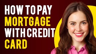 How To Pay Mortgage With Credit Card 3 Simple Methods [upl. by Neelrahs]