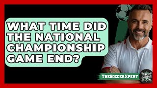 What time did the National Championship Game end  The Sport Xpert [upl. by Otineb]