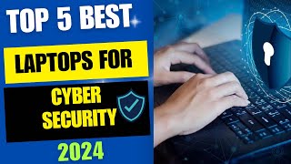 Top 5 Best Laptops For Cyber Security 2024 [upl. by Maurilla]