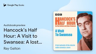 Hancock’s Half Hour A Visit to Swansea A lost… by Ray Galton · Audiobook preview [upl. by Eneja]