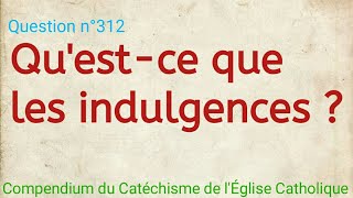 Questce que les indulgences  Compendium du Catéchisme de l’Église Catholique [upl. by Yreffej]