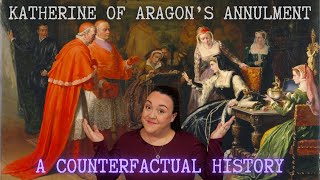 The Annulment of Katherine of Aragon A Counterfactual History [upl. by Vernita]