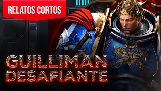 Guilliman Desafiante  Warhammer 40000  Relato de Gathering Storm El Regreso del Primarca [upl. by Ibby]