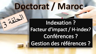 Doctorat au Maroc حلقة 3 Indexation Facteur dimpact Hindex Conférences Références [upl. by Atteselrahc]