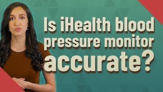 Is iHealth blood pressure monitor accurate [upl. by Sualkin382]